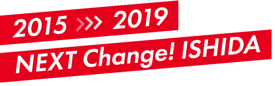 2015>>2019 NEXT Change!ISHIDA